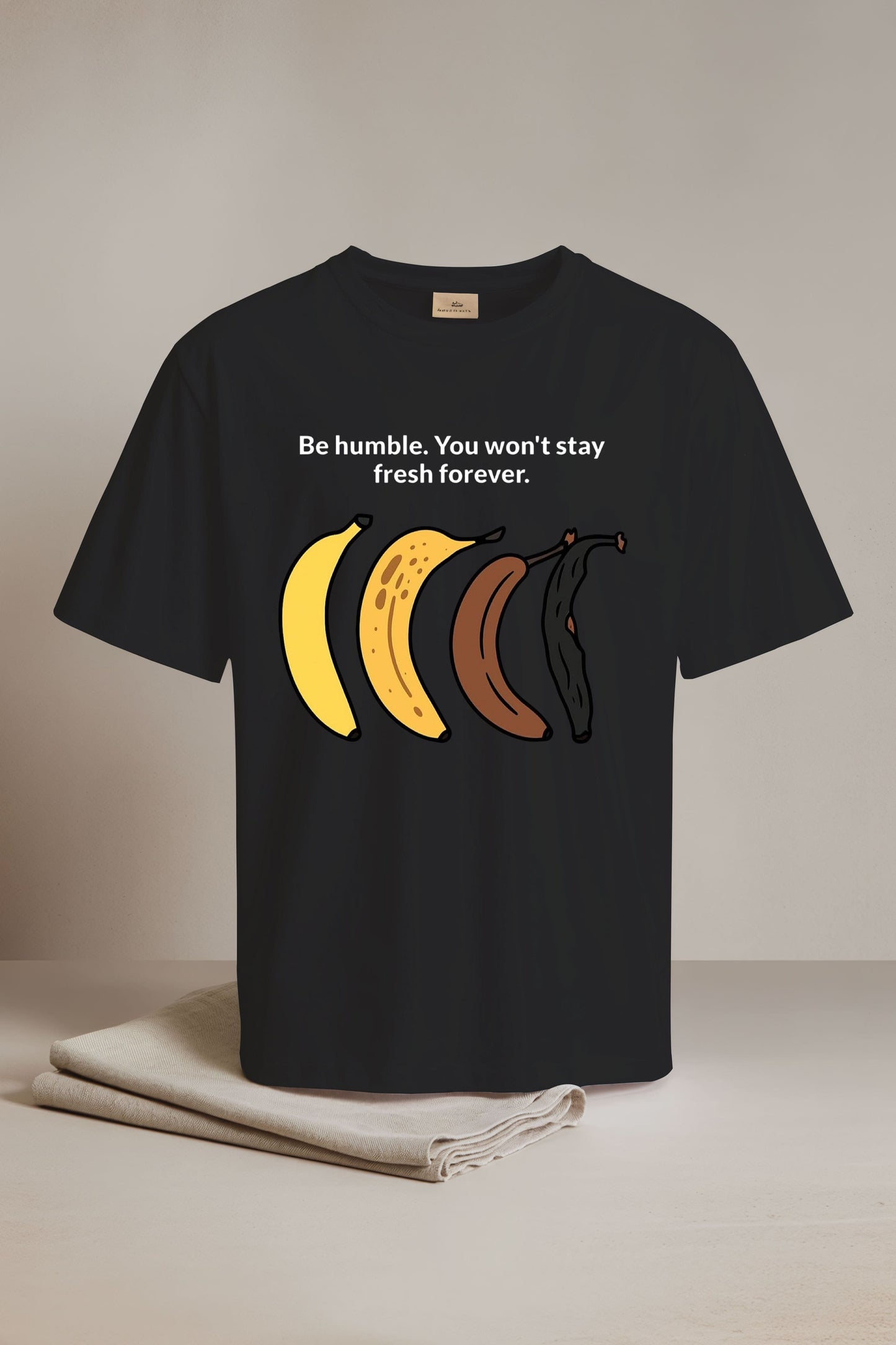 Be Humble You Won't Stay Fresh Forever Shirt3