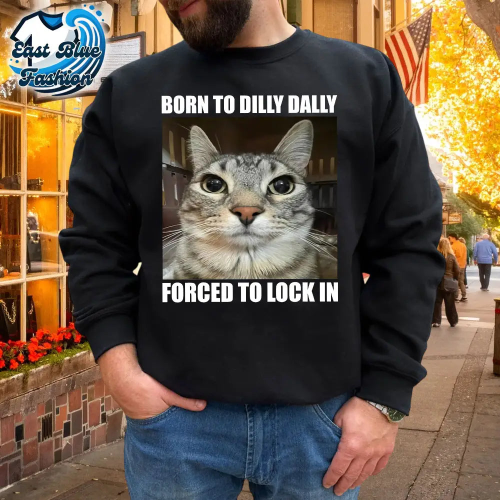 Born To Dilly Dally Forced To Lock In Cat T-Shirt4