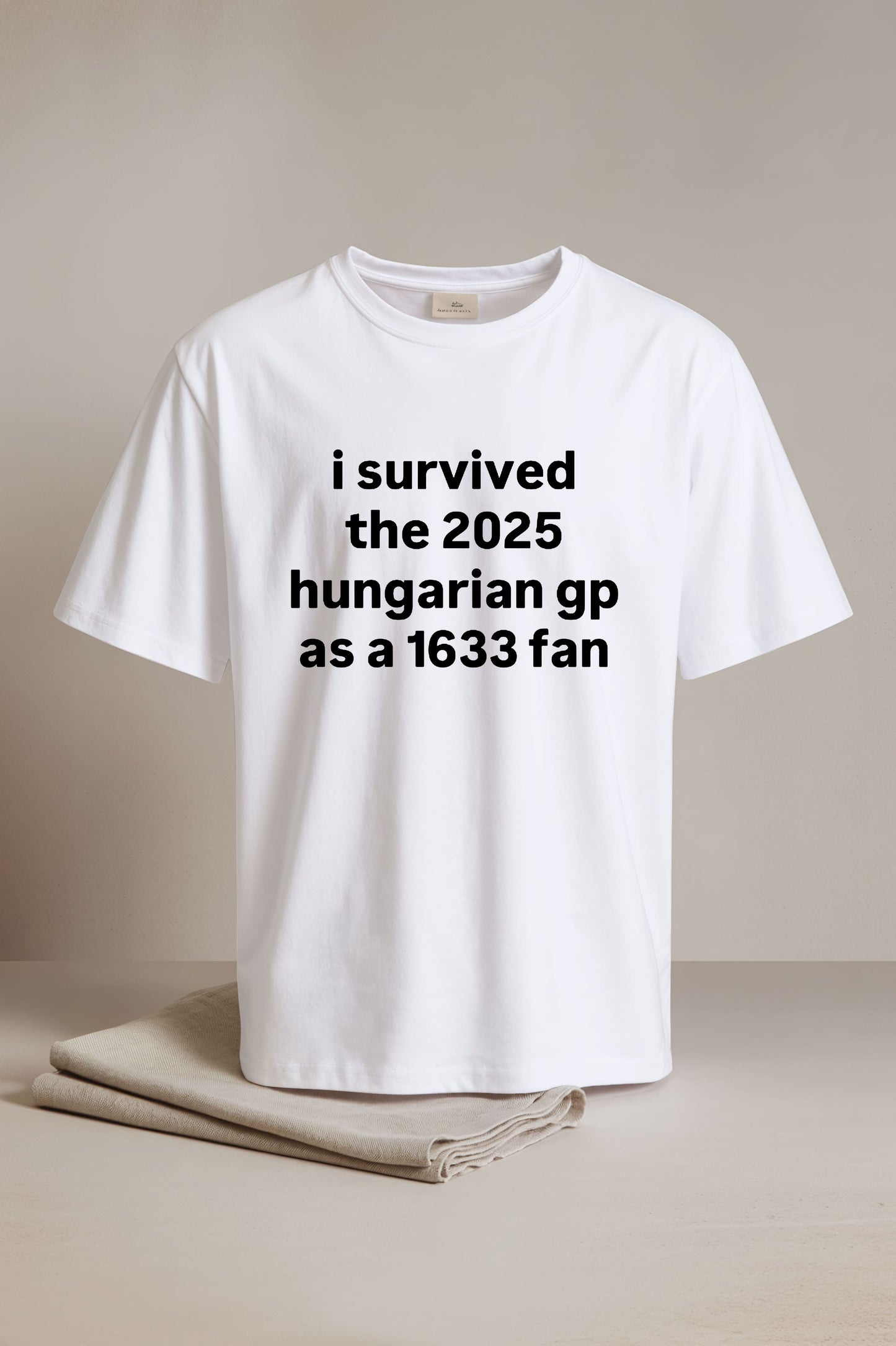 I Survived The 2025 Hungarian Gp As A 1633 Fan Shirt2
