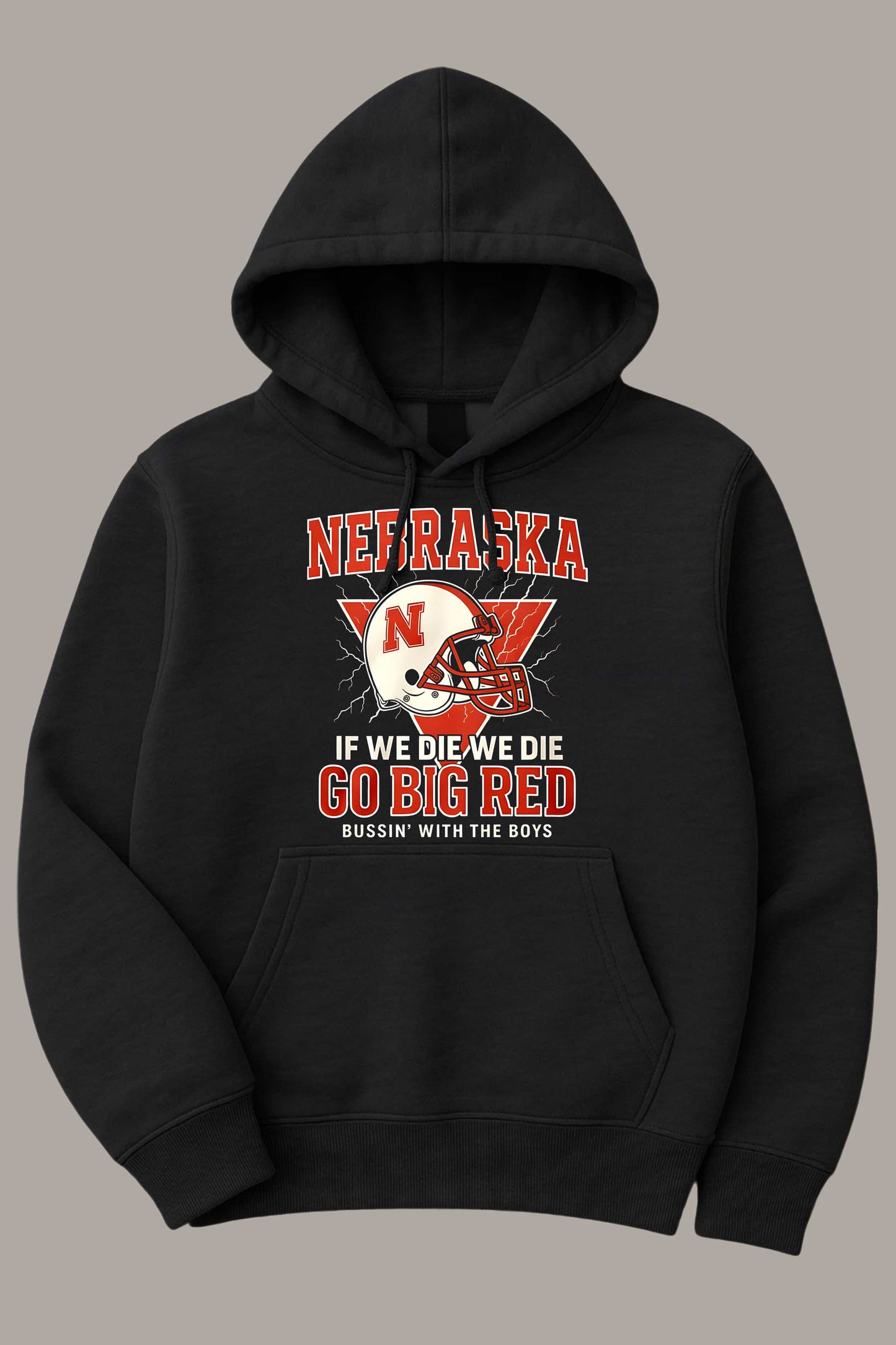 Nebraska If We Die We Die Go Big Red Bussin With The Boy Shirt1