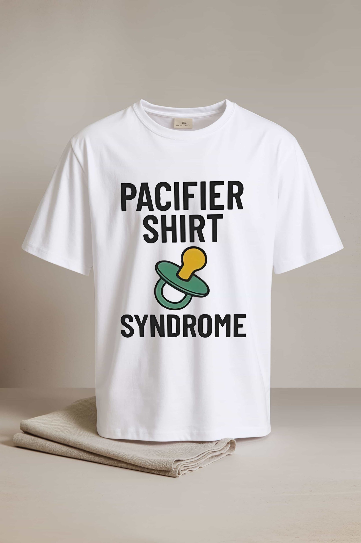 Pacifier Shirt Syndrome T-Shirt