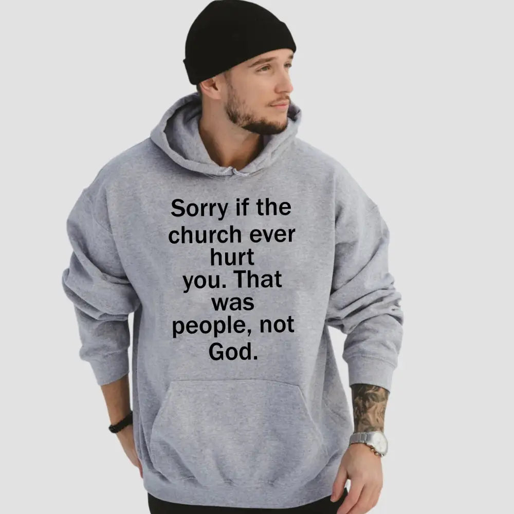 Sorry If The Church Ever Hurt You That Was People Not God Shirt1