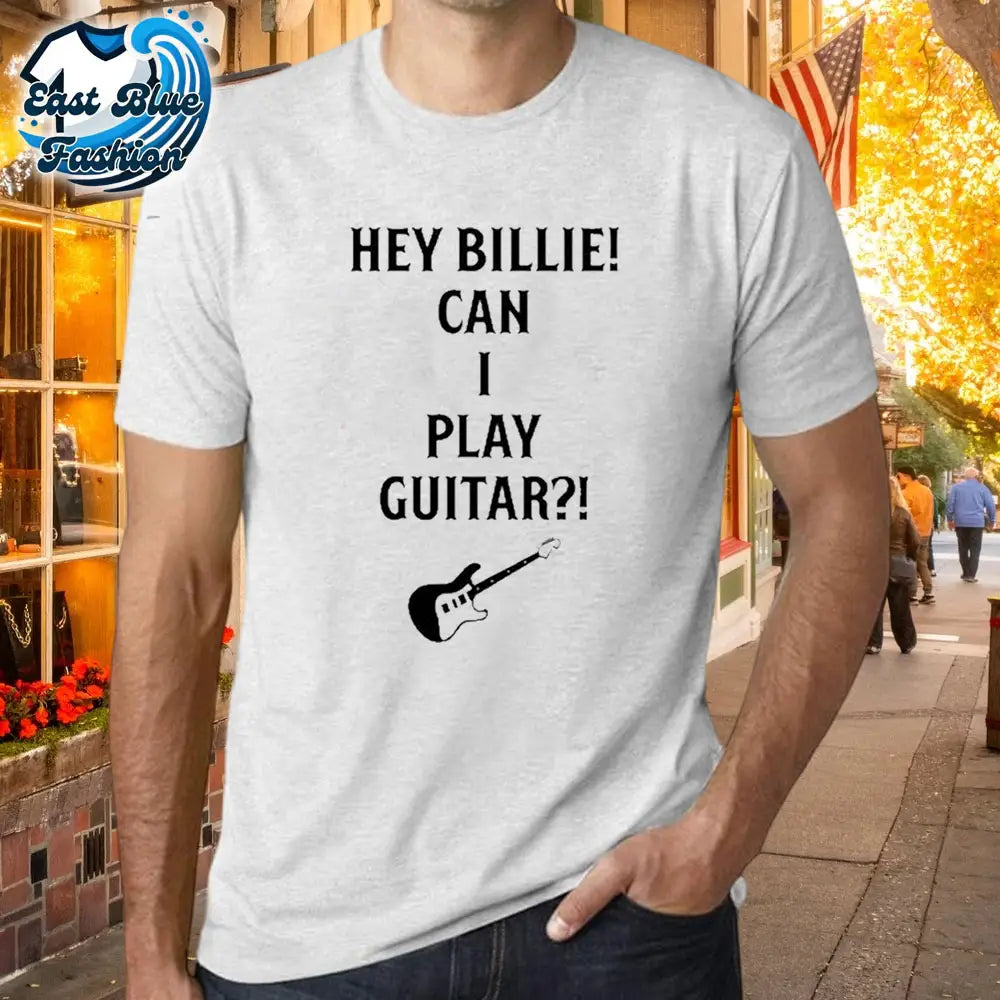Tommy Lloyd Wearing Hey Billie Can I Play Guitar T-Shirt3