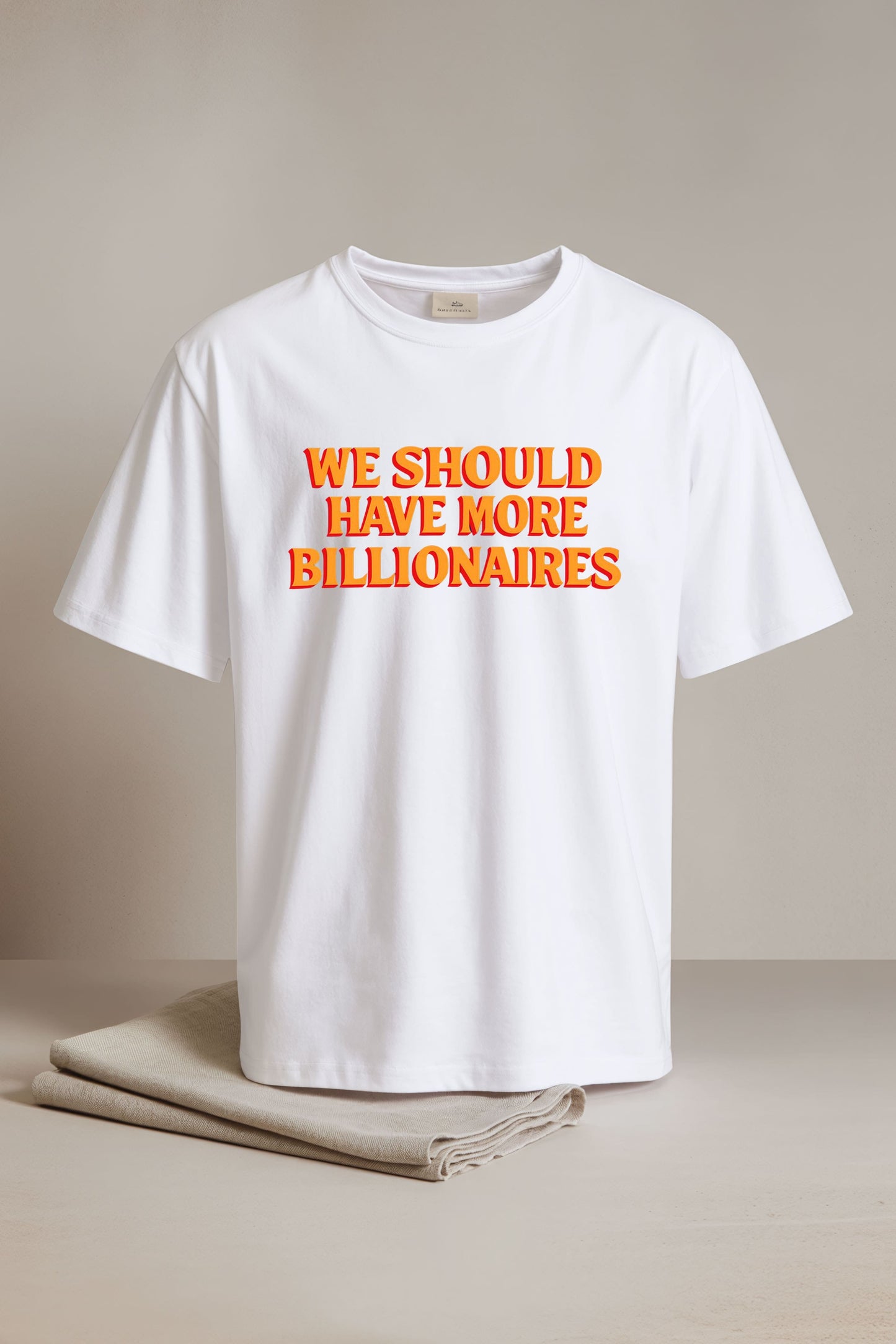 We Should Have More Billionaires Shirt2