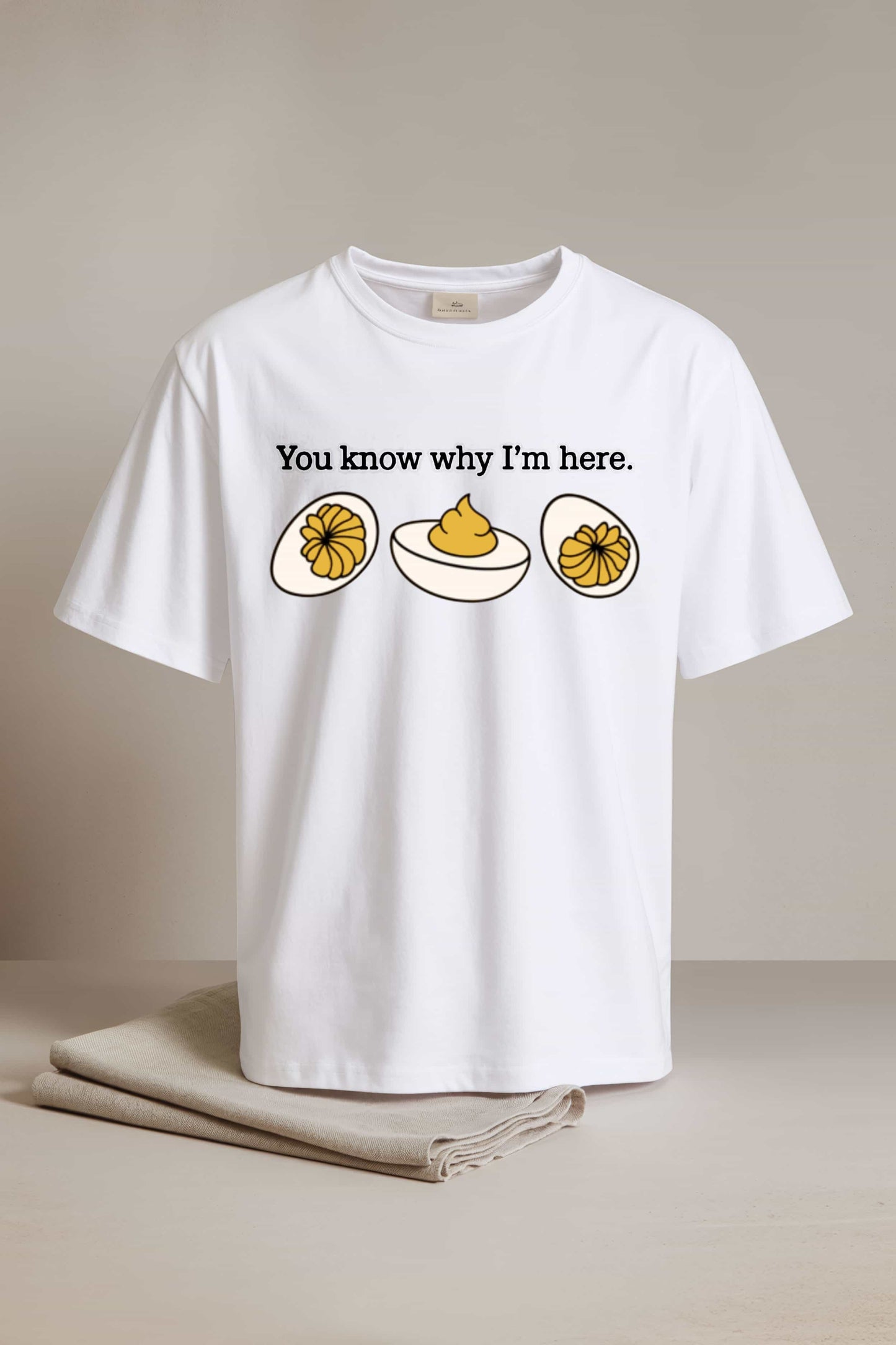 You Know Why Im Here Deviled Egg Shirt1
