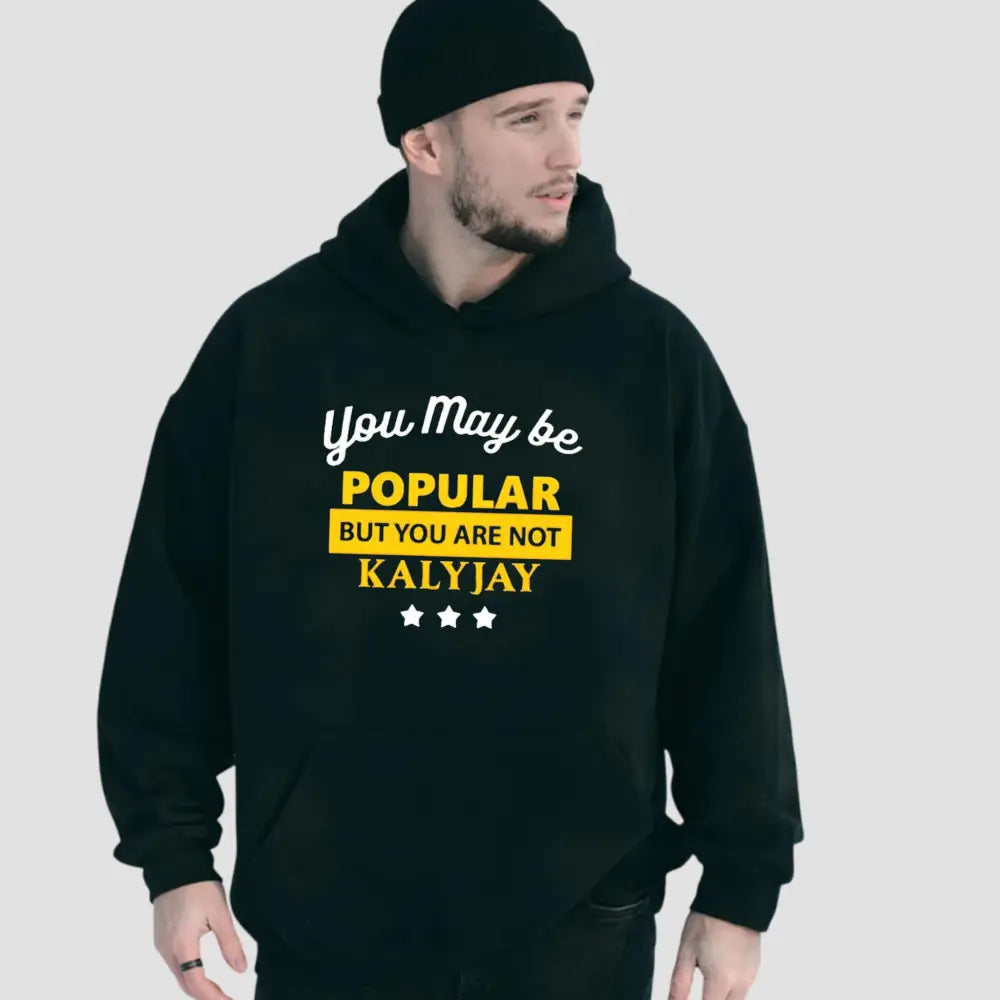 You May Be Popular But You Are Not Kalyjay T-Shirt1