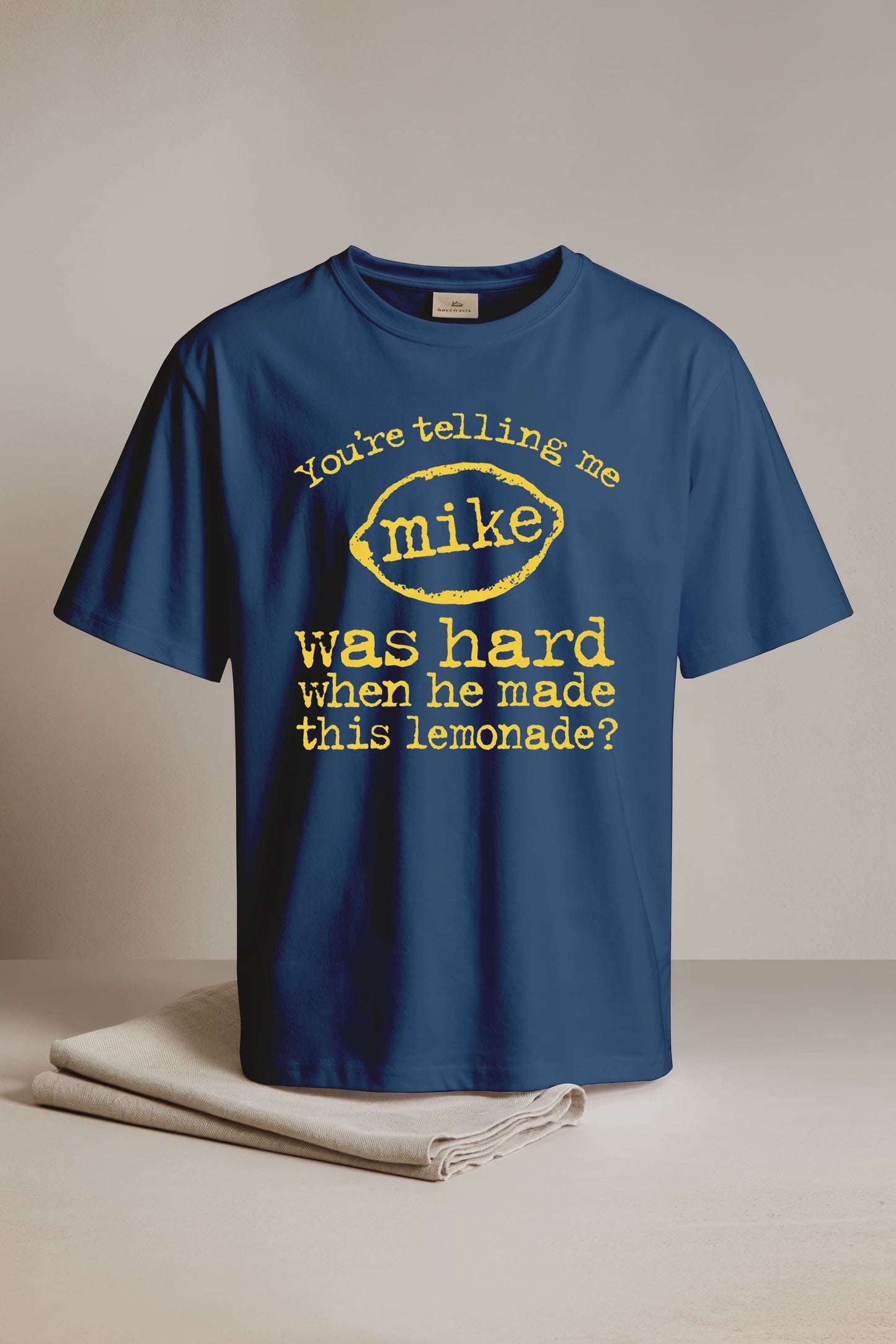 You're Telling Me Mike Was Hard When He Made This Lemonade Shirt2