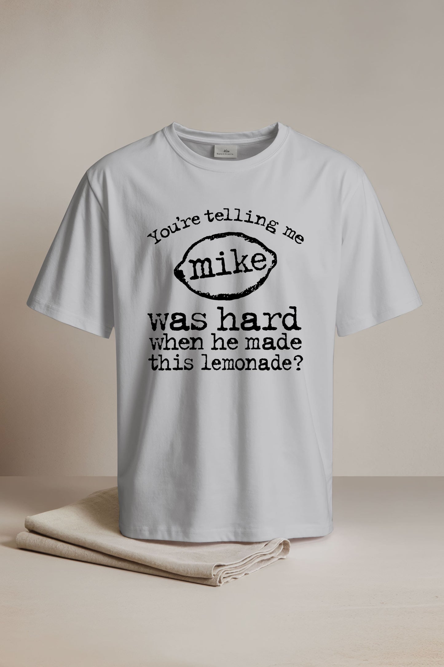 You're Telling Me Mike Was Hard When He Made This Lemonade Shirt3