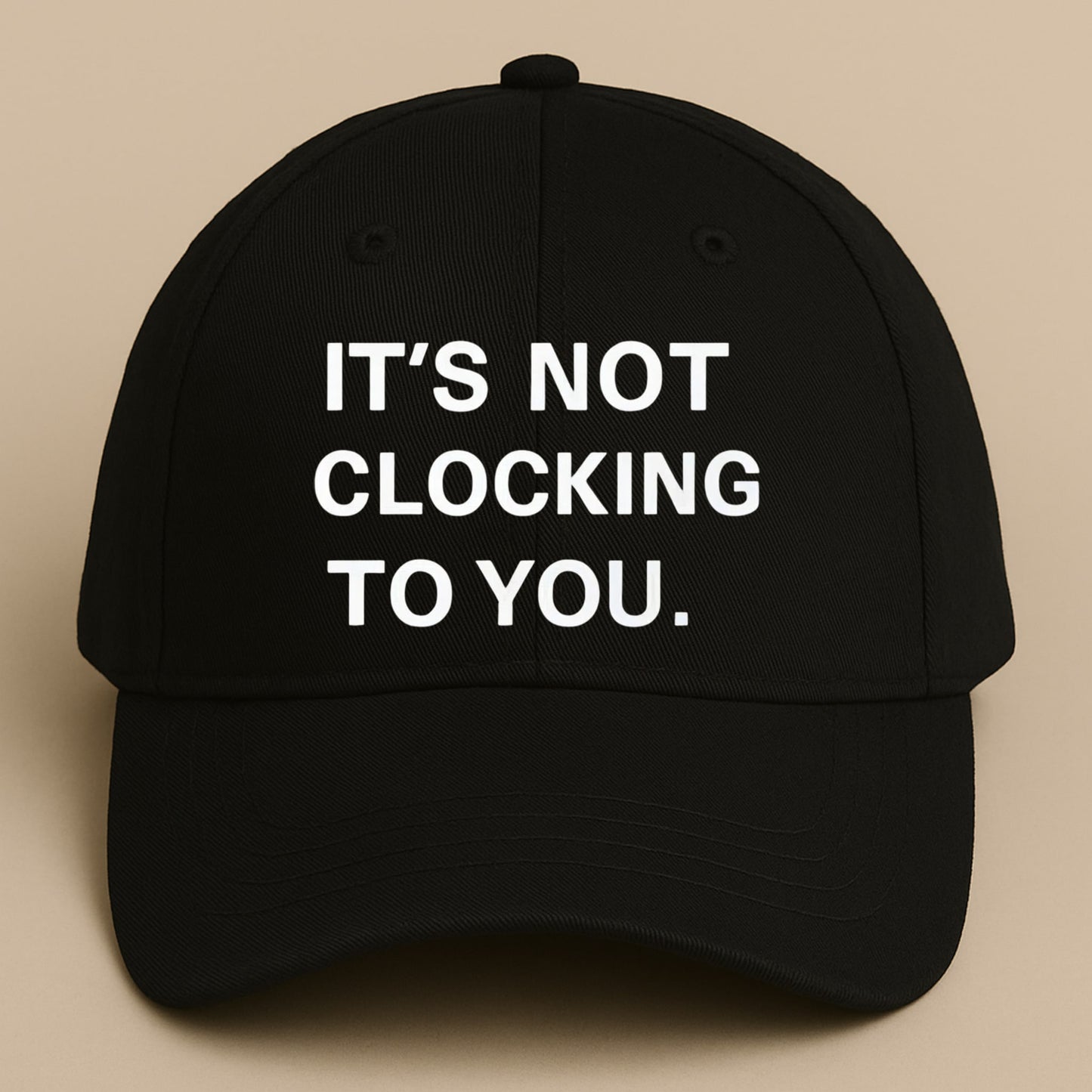 Bieber It's Not Clocking To You Hat
