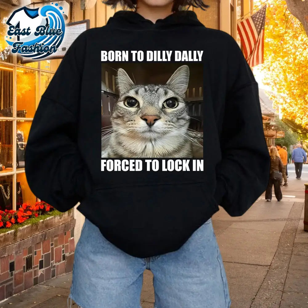 Born To Dilly Dally Forced To Lock In Cat T-Shirt8