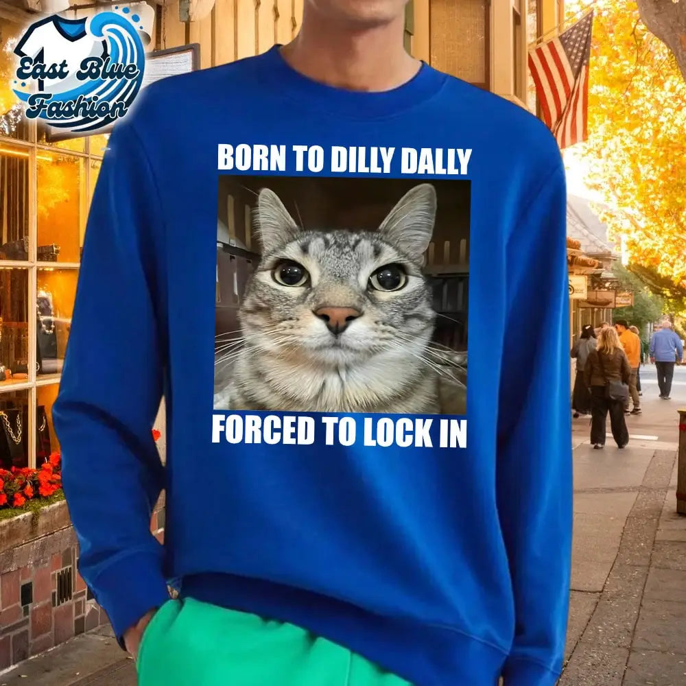 Born To Dilly Dally Forced To Lock In Cat T-Shirt3