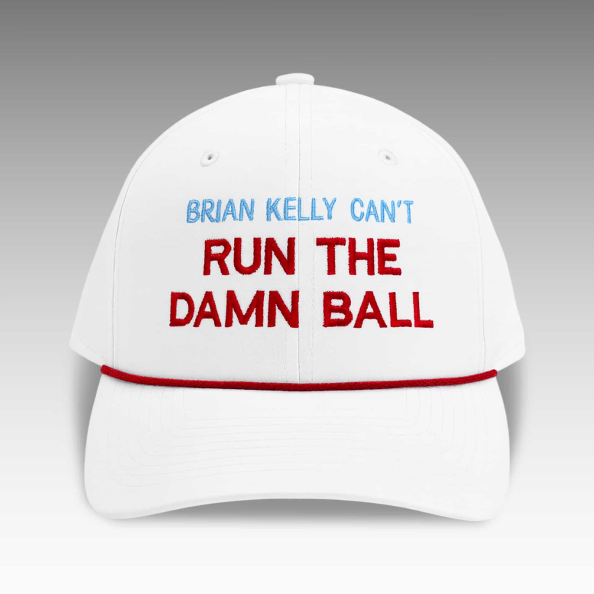 Brian Kelly Can't Run The Damn Ball Hat
