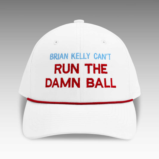 Brian Kelly Can't Run The Damn Ball Hat