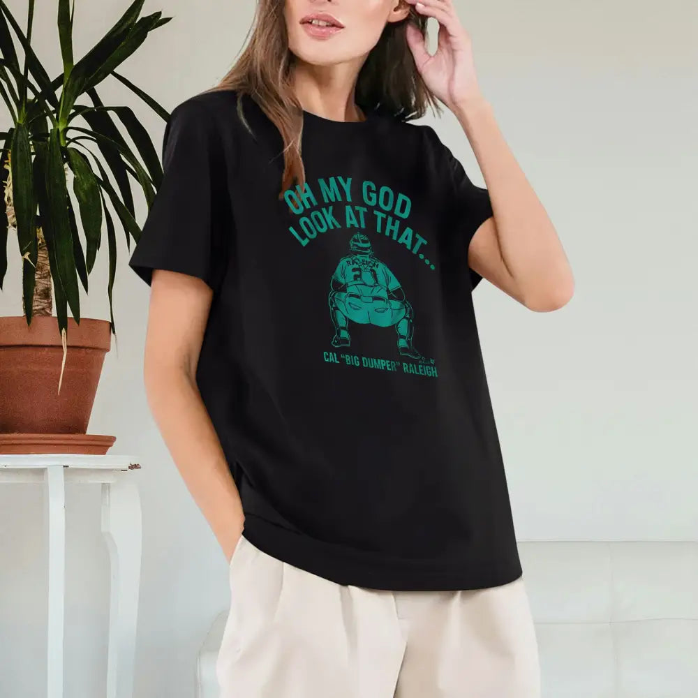 Cal Raleigh Oh My God Look At That Big Dumper T-Shirt
