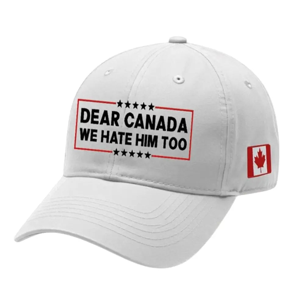 Dear Canada We Hate Him Too Printed Hat