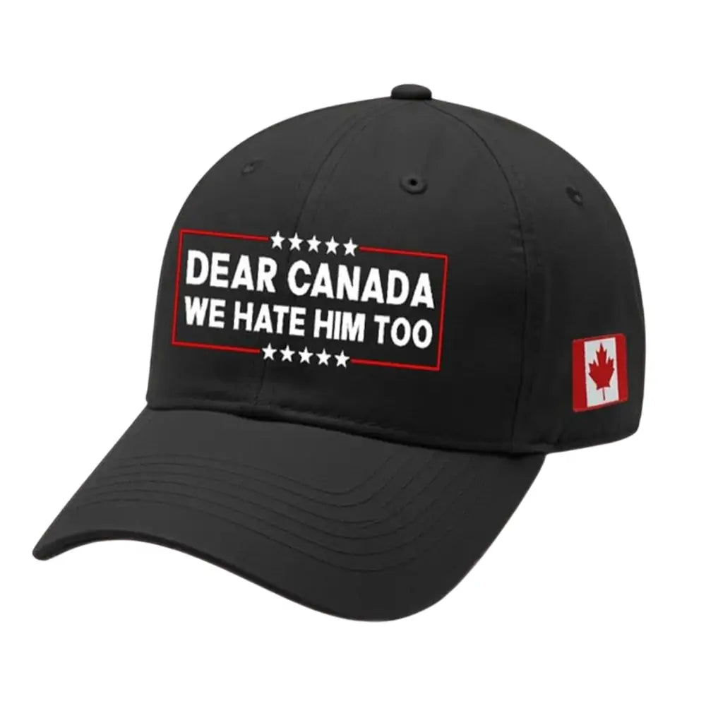 Dear Canada We Hate Him Too Printed Hat
