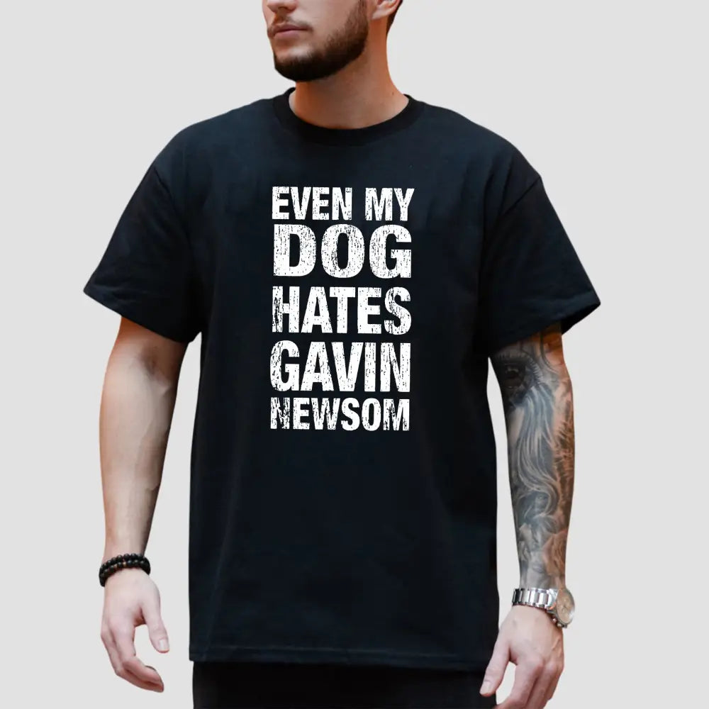 Even My Dog Hates Gavin Newsom T-Shirt3