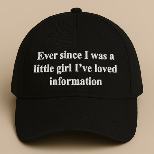 Ever Since I Was A Little Girl I've Loved Information Hat