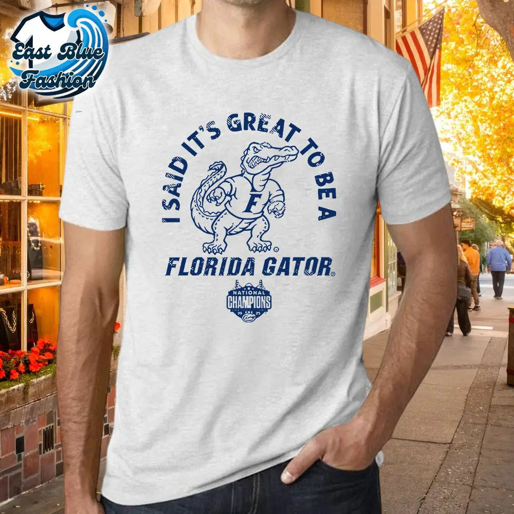 Florida Gator National Champions It's Great to be a Florida T-Shirt