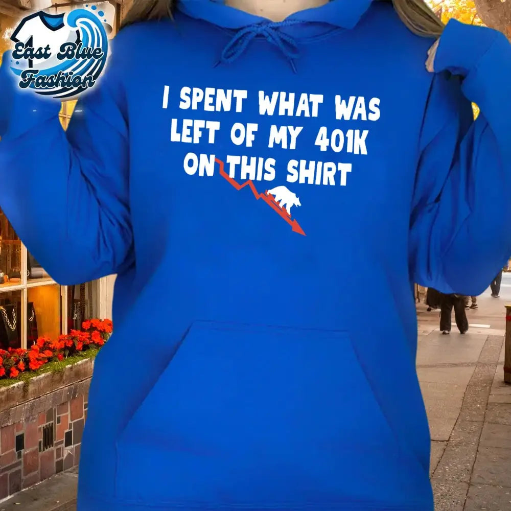 I Spent What's Left Of My 401K On This T-Shirt2