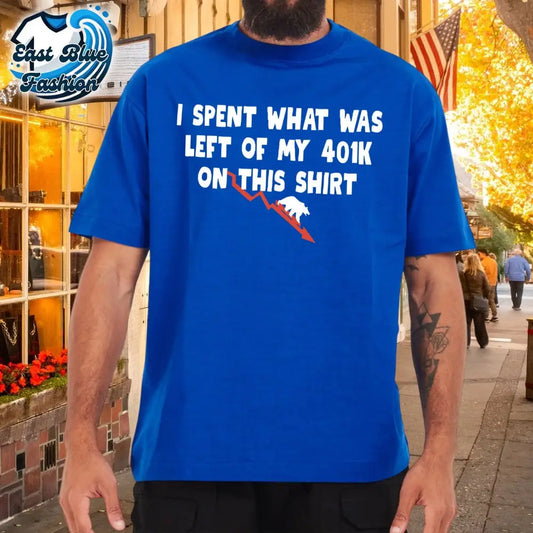 I Spent What's Left Of My 401K On This T-Shirt