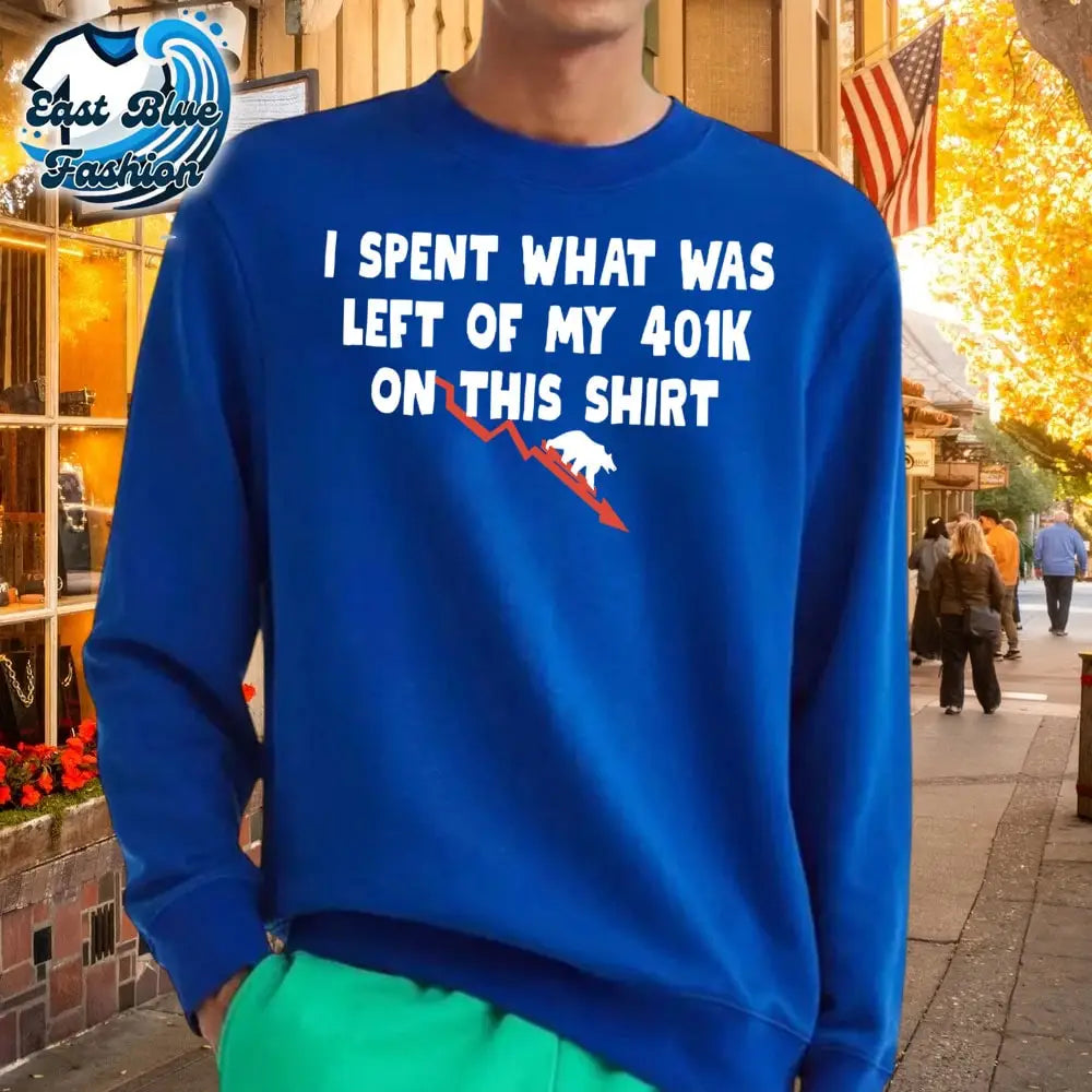 I Spent What's Left Of My 401K On This T-Shirt1