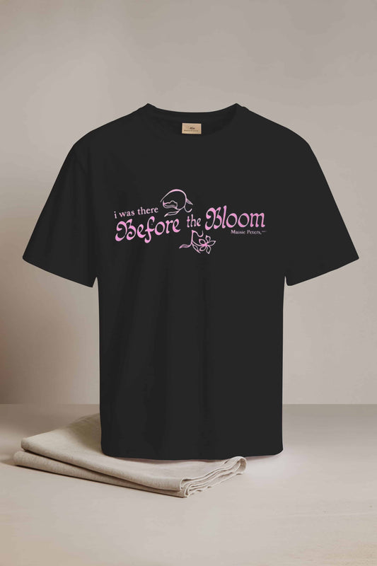 I There Before The Bloom Shirt
