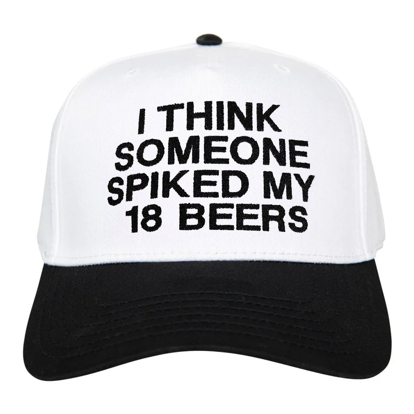 I Think Someone Spiked My 18 Beers Hat