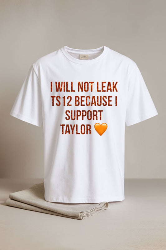 I Will Not Leak Ts 12 Because I Support Taylor Shirt