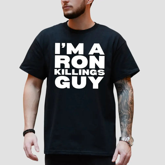 I'm A Ron Killings Guy T-Shirt
