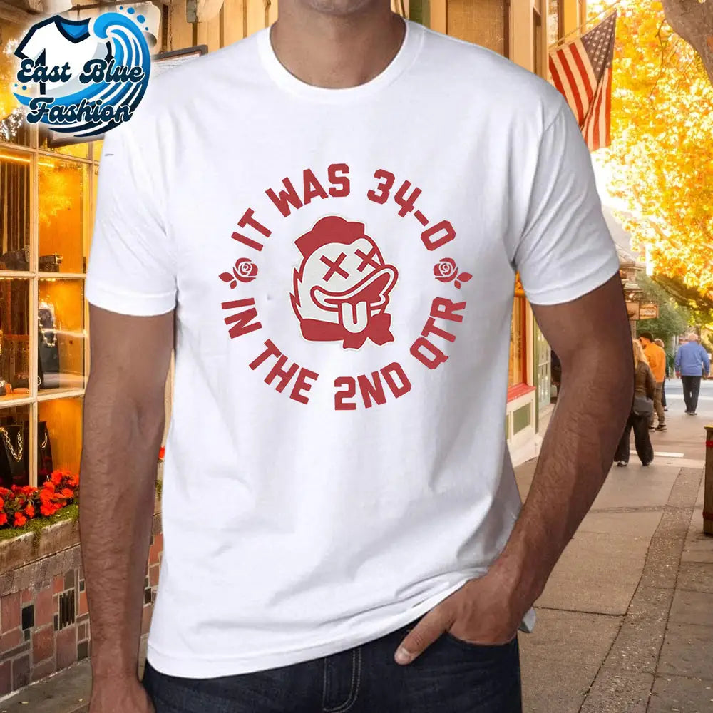 It Was 34-0 In The 2nd Quarter T-Shirt5