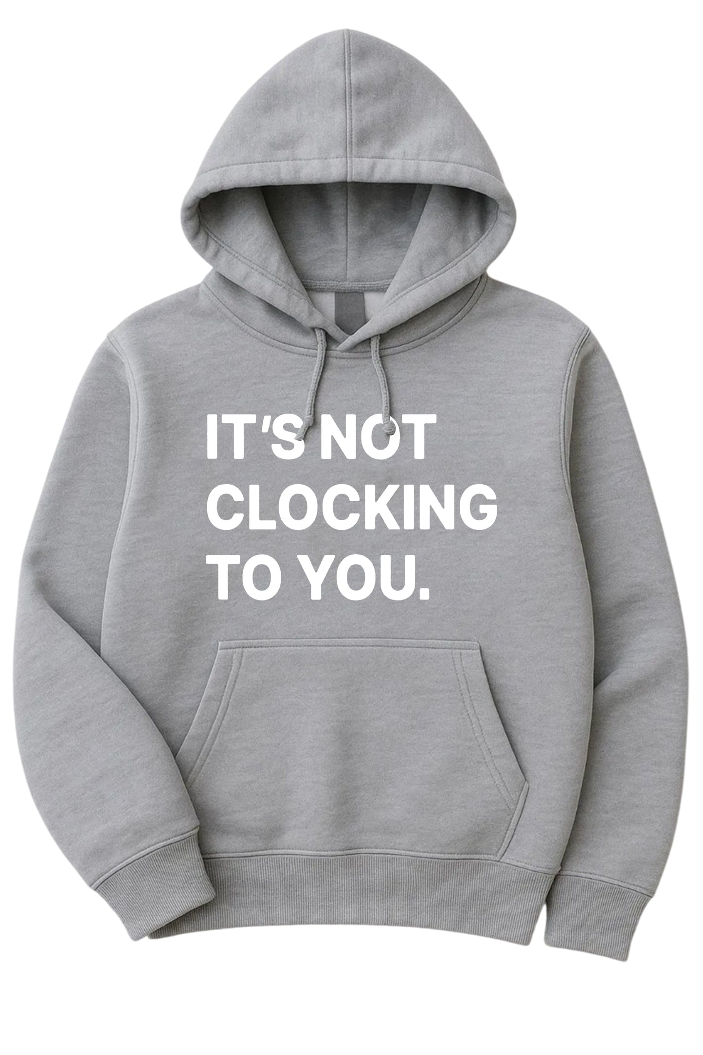 Justin Bieber It's Not Clocking To You Hoodie