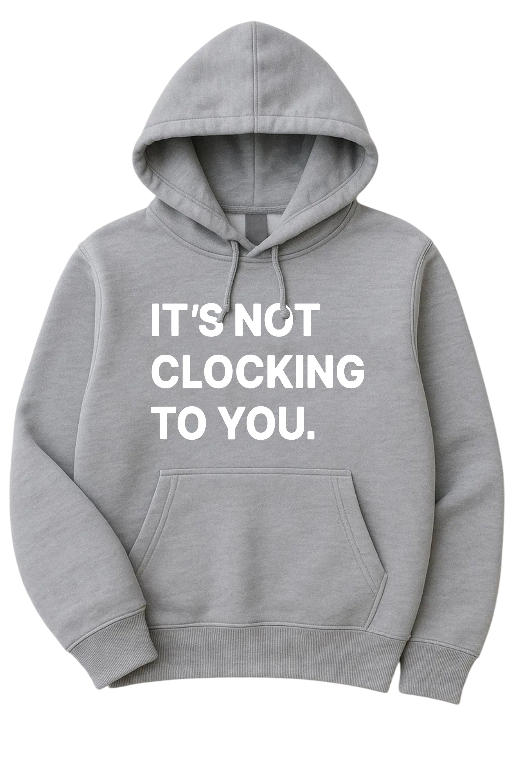 Justin Bieber It's Not Clocking To You Hoodie