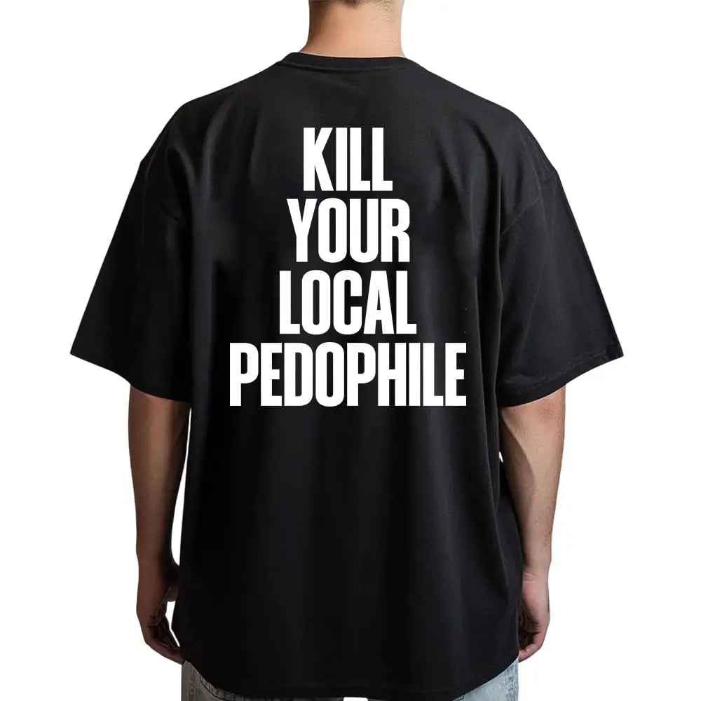 Kill Your Local Pedophile T-Shirt