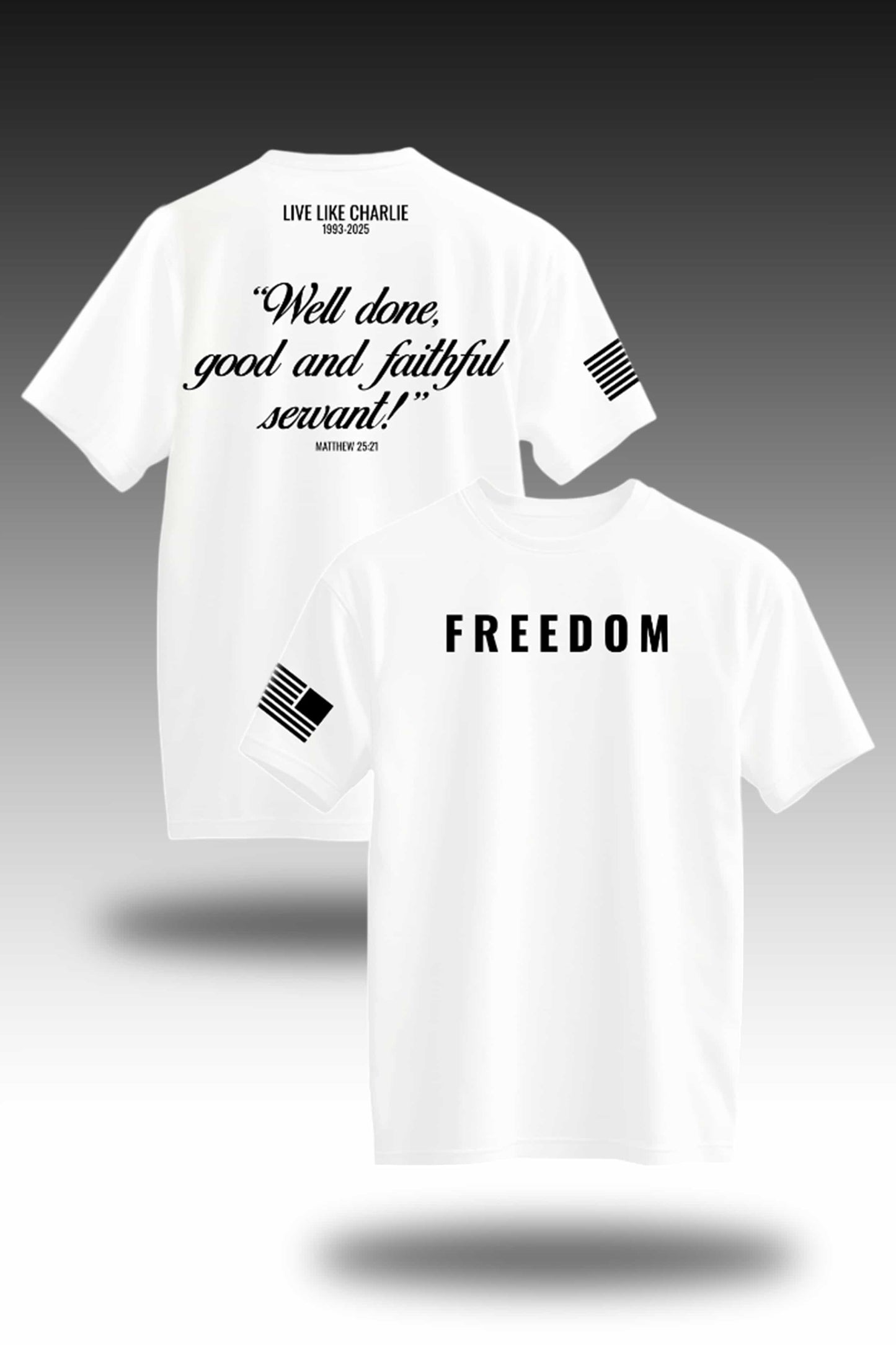 Live Like Charlie Freedom Well Done Good And Faithful Sewant Shirt