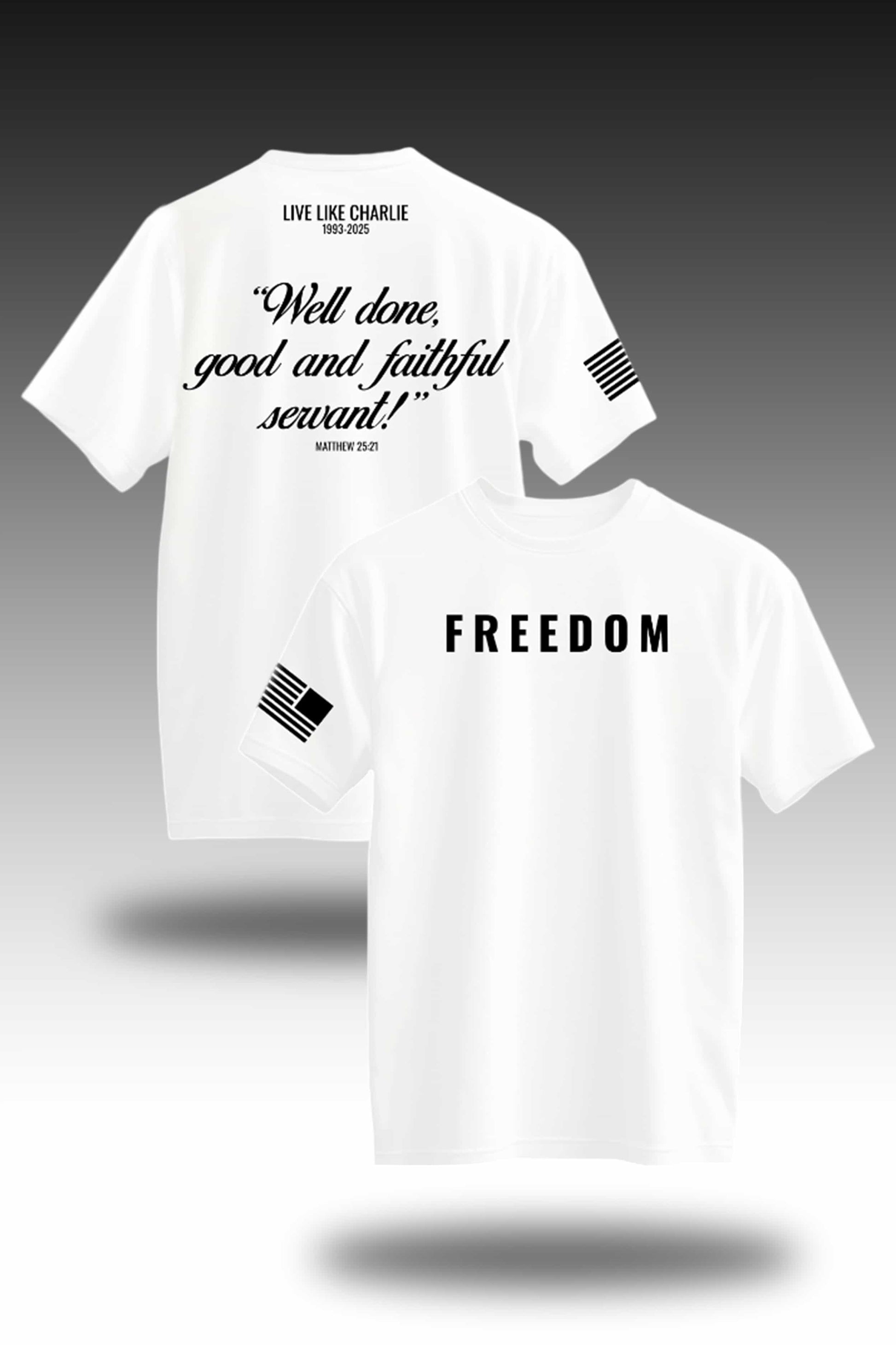 Live Like Charlie Freedom Well Done Good And Faithful Sewant Shirt