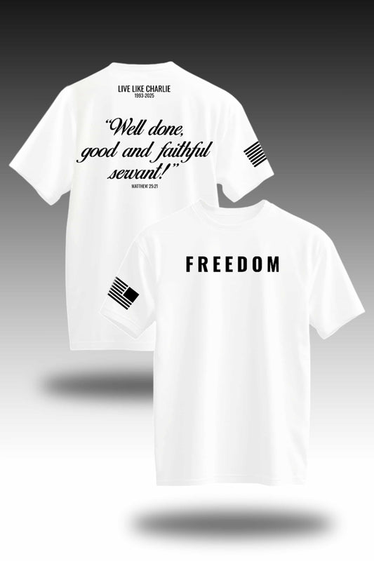 Live Like Charlie Freedom Well Done Good And Faithful Sewant Shirt