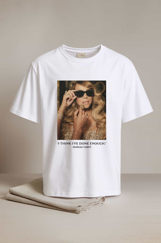Mariah Carey I Think I've Done Enough Shirt