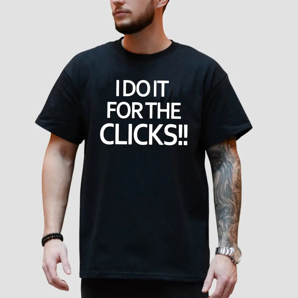 Mike Boylan I Do It For The Clicks T-Shirt2