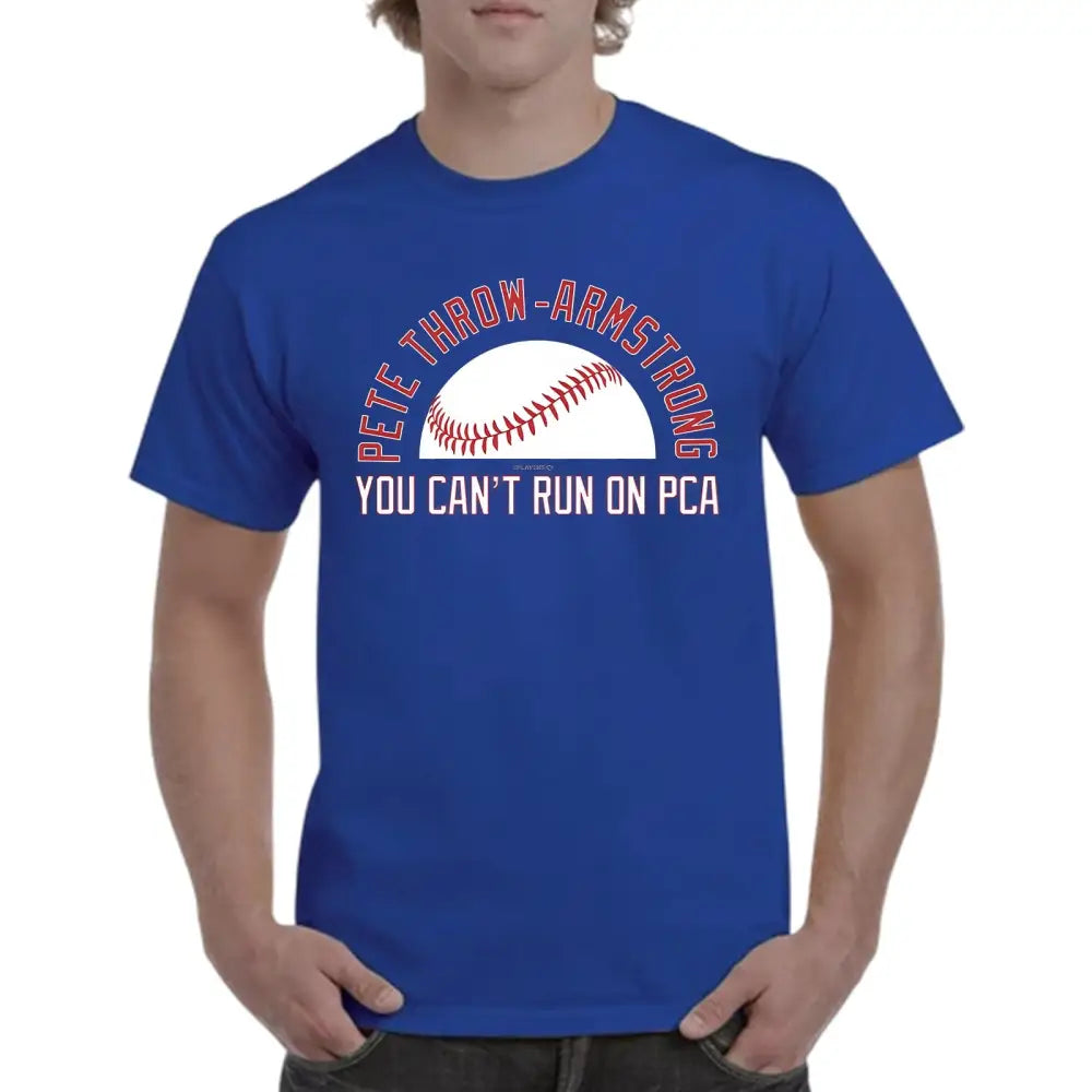 Pete Throw-Armstrong You Can’t Run On PCA T-Shirt