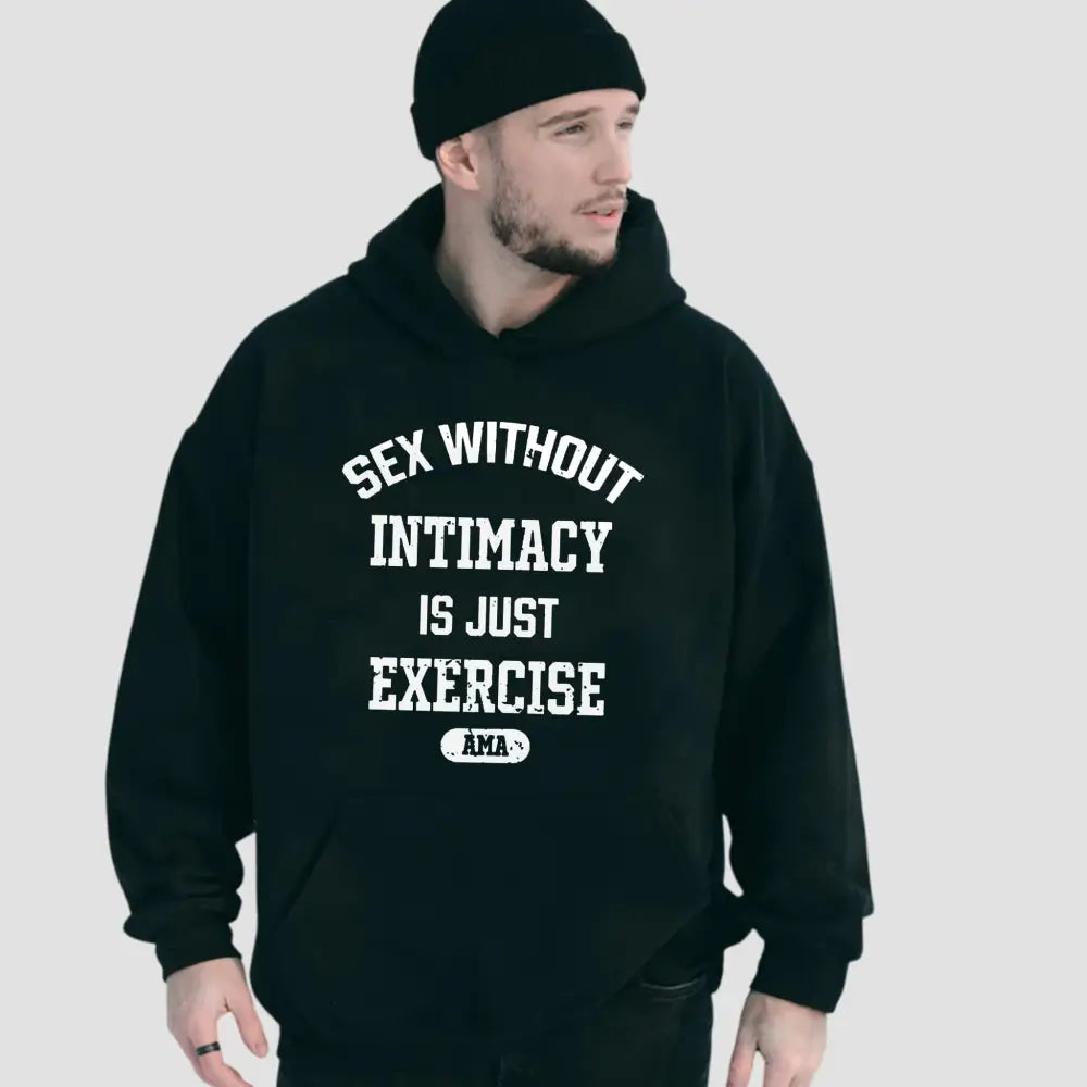 Sex Without Intimacy Is Just Exercise Ama T-Shirt3
