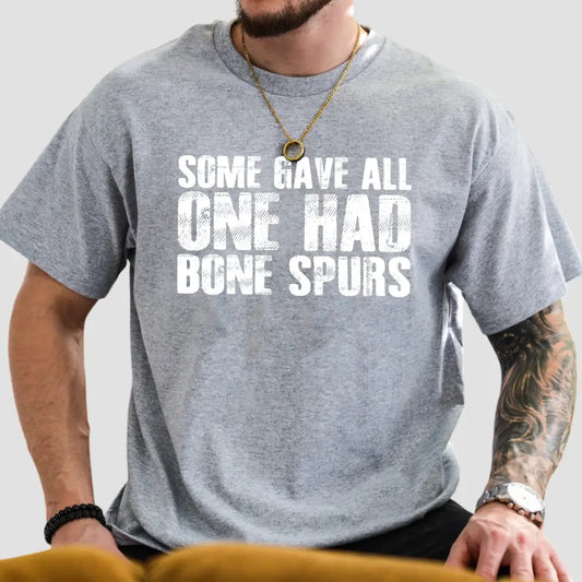 Some Gave All One Had Bone Spurs Shirt