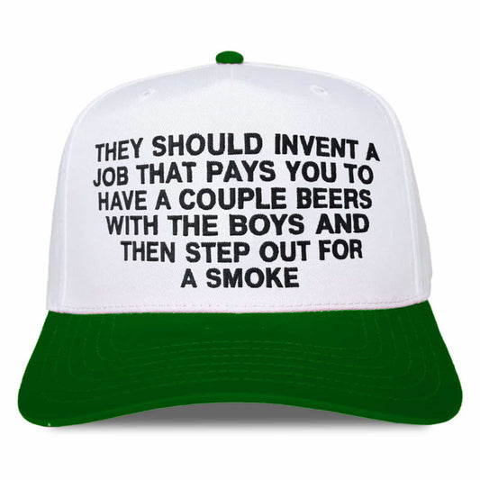 They Should Invent A Job That Pays You To Have A Couple Beers Hat