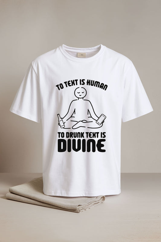 To Text is Human To Drunk Text Is Divine Shirt