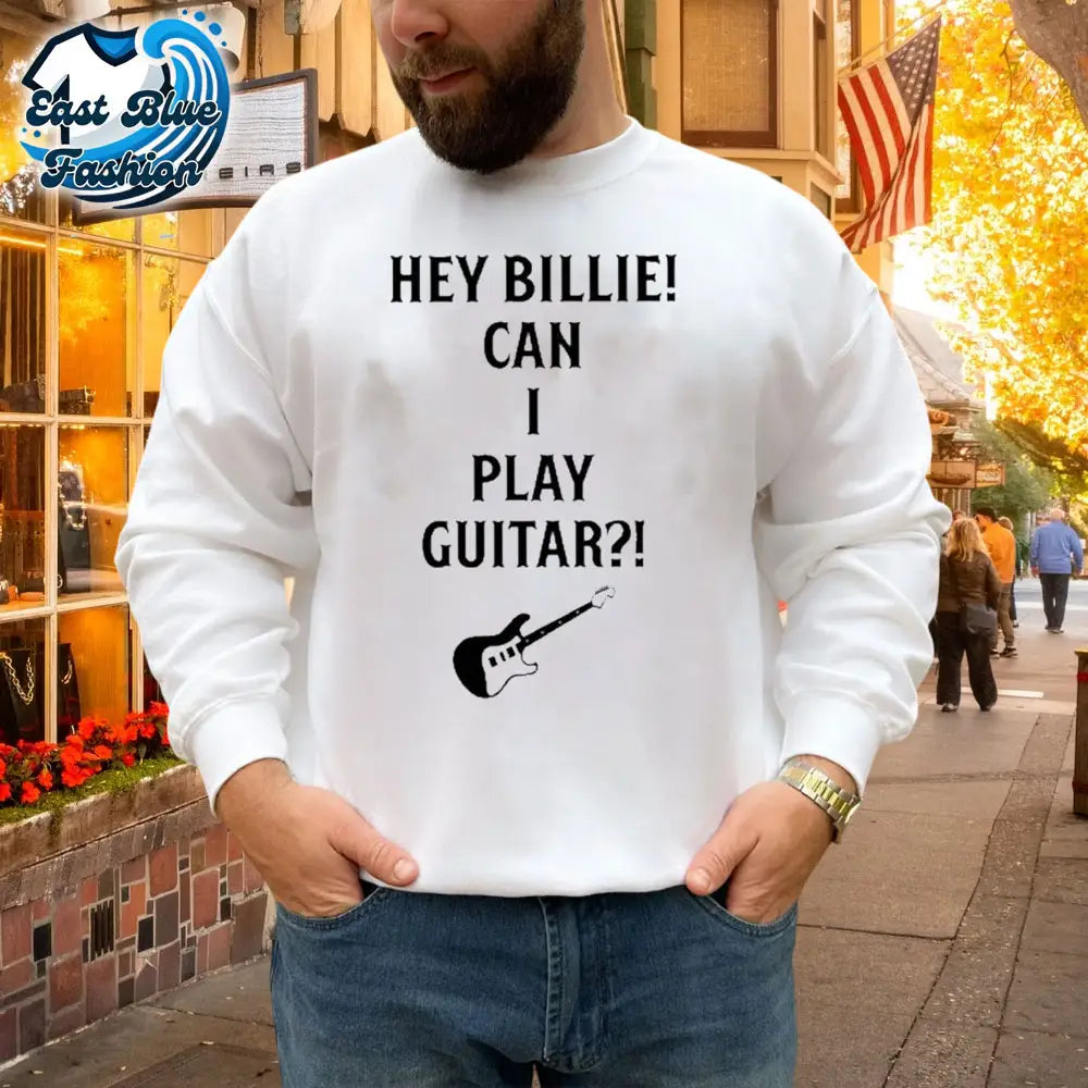Tommy Lloyd Wearing Hey Billie Can I Play Guitar T-Shirt2