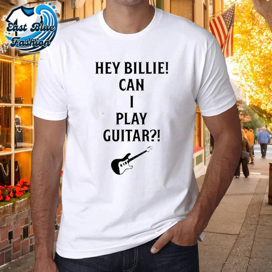 Tommy Lloyd Wearing Hey Billie Can I Play Guitar T-Shirt