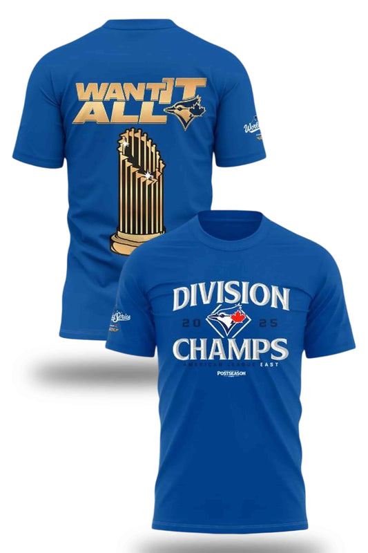 Toronto Blue Jays 2025 AL East Champions Want It All Shirt