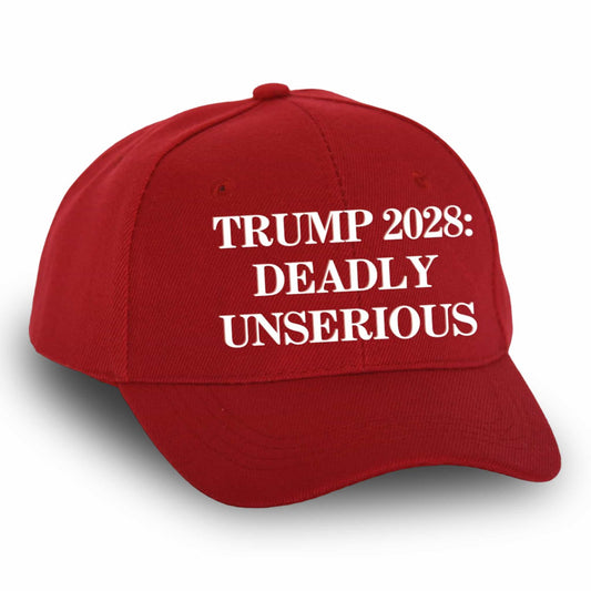 Trump 2028 Deadly Unserious Hat