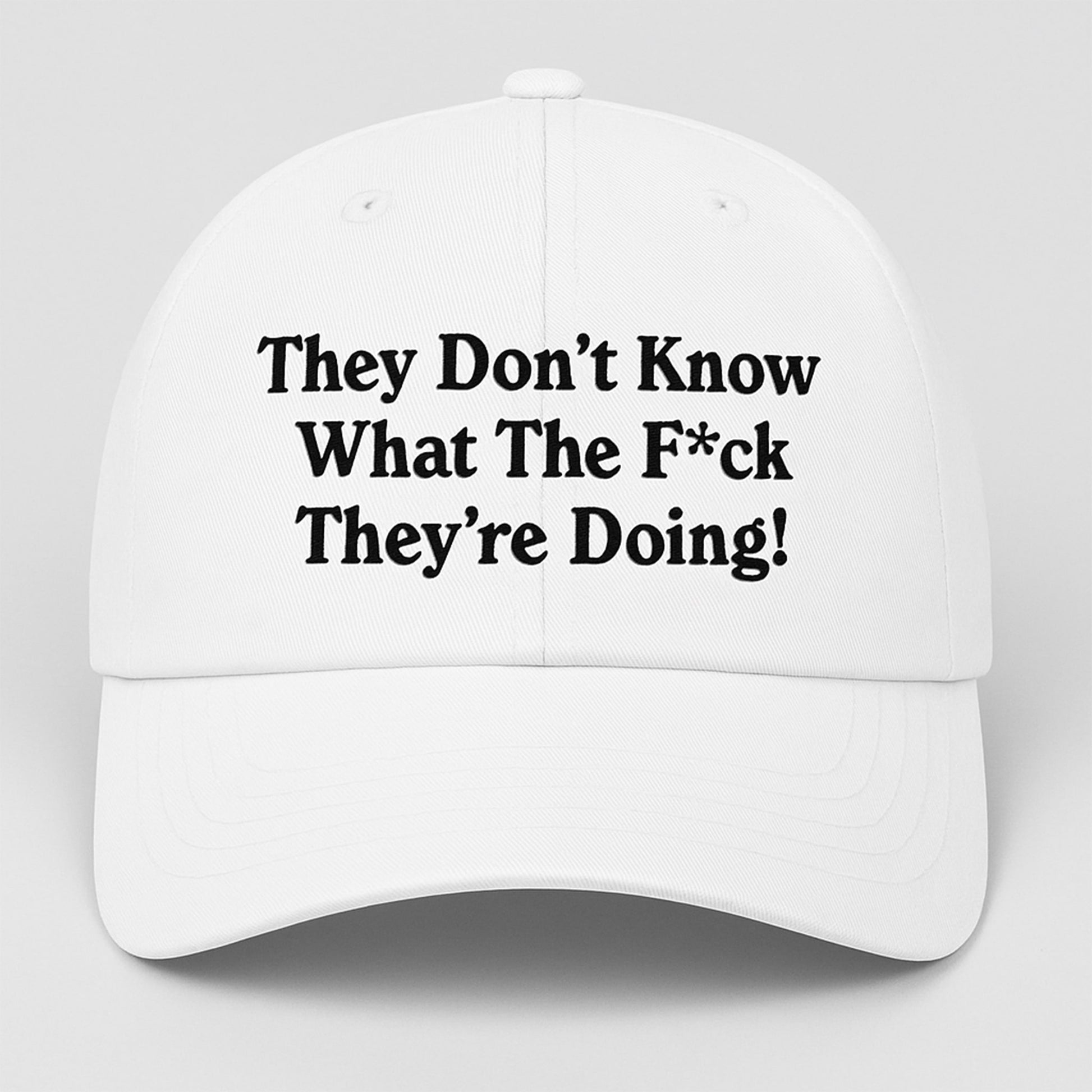 Trump They Dont Know What The Fck Their Doing Hat1