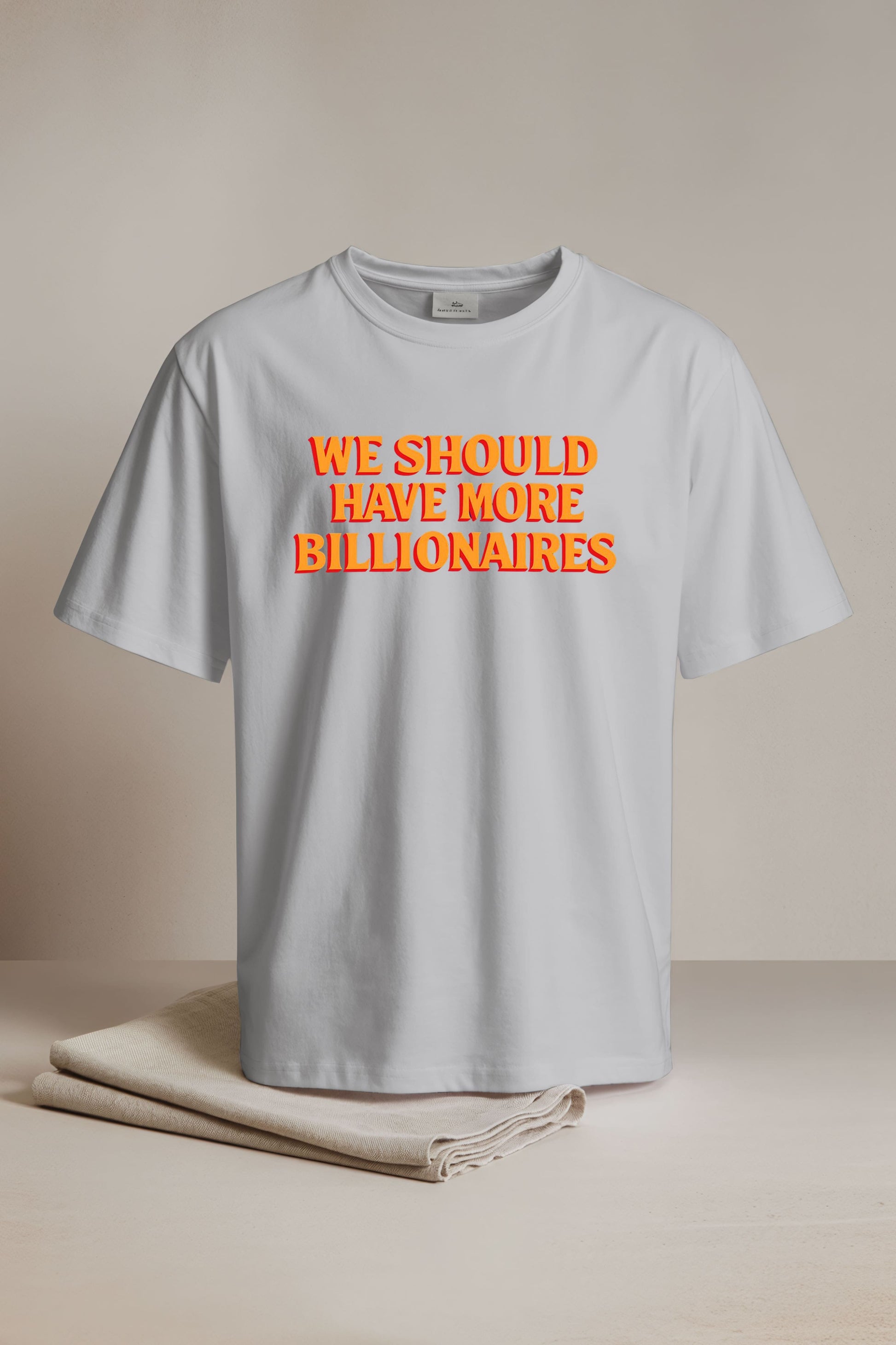 We Should Have More Billionaires Shirt1